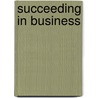 Succeeding In Business door Tony Sumner