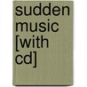 Sudden Music [with Cd] door David Rothenberg