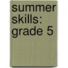 Summer Skills: Grade 5 by Unknown