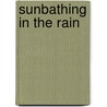 Sunbathing In The Rain door Gwyneth Lewis
