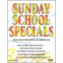 Sunday School Specials