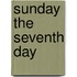 Sunday the Seventh Day