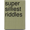 Super Silliest Riddles door Jacqueline Horsfall