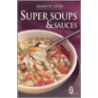 Super Soups And Sauces door Annette Yates