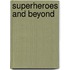 Superheroes and Beyond