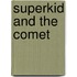 Superkid And The Comet