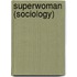 Superwoman (Sociology)