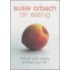 Susie Orbach On Eating