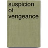 Suspicion Of Vengeance by Barbara Parker