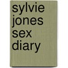 Sylvie Jones Sex Diary door Sylvie Jones