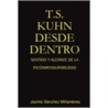 T.S. Kuhn Desde Dentro door Jacinto Sanchez Minambres