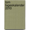 Tom Tageskalender 2010 door Tom