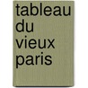 Tableau Du Vieux Paris by Victor Fournel