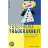 Tabuthema Trauerarbeit door Margit Franz