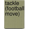 Tackle (Football Move) door Miriam T. Timpledon