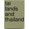 Tai Lands and Thailand door Onbekend