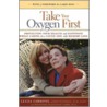 Take Your Oxygen First by Rosemary DeAngelis Laird