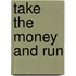 Take the Money and Run