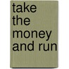 Take the Money and Run door Eric Anderson