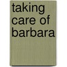 Taking Care Of Barbara door Bonnie Campbell McGovern