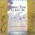 Taking Time To Just Be