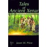 Tales Of Ancient Xenar door Jason W. Price