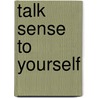 Talk Sense to Yourself door Chick Moorman