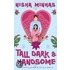 Tall Dark And Handsome