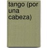 Tango (Por Una Cabeza) door Onbekend