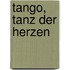 Tango, Tanz der Herzen