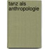 Tanz als Anthropologie