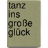 Tanz ins große Glück