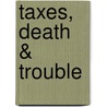 Taxes, Death & Trouble door C. Maria Miller