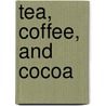 Tea, Coffee, and Cocoa door James Alfred Wanklyn
