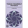 Teach Yourself Physics door W. Railston