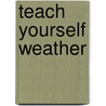 Teach Yourself Weather door Peter Inness