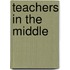 Teachers in the Middle