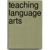 Teaching Language Arts by Suzanne I. Barchers