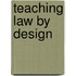 Teaching Law by Design