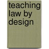 Teaching Law by Design door Sophie Sparrow