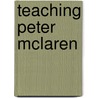 Teaching Peter Mclaren door Onbekend