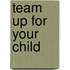 Team Up for Your Child