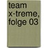 Team X-Treme, Folge 03