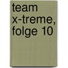 Team X-Treme, Folge 10 by Michael Peinkofer