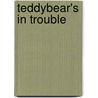 Teddybear's In Trouble door Susanna Gretz