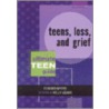 Teens, Loss, and Grief by Edward Myers