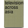 Television Across Asia by Michael Keane