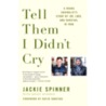 Tell Them I Didn't Cry by Jenny Spinner