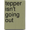 Tepper Isn't Going Out by Calivin Trillin