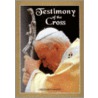 Testimony Of The Cross by Pope John Paul Ii